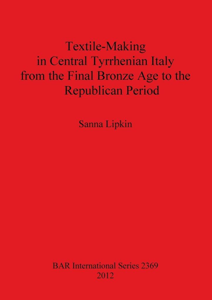 Textile-Making in Central Tyrrhenian Italy from the Final Bronze Age to the Republican Period