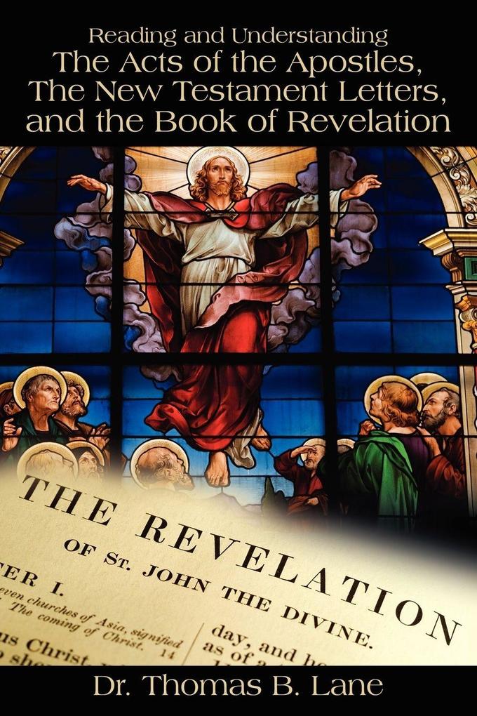 Reading and Understanding the Acts of the Apostles the New Testament Letters and the Book of Revelation