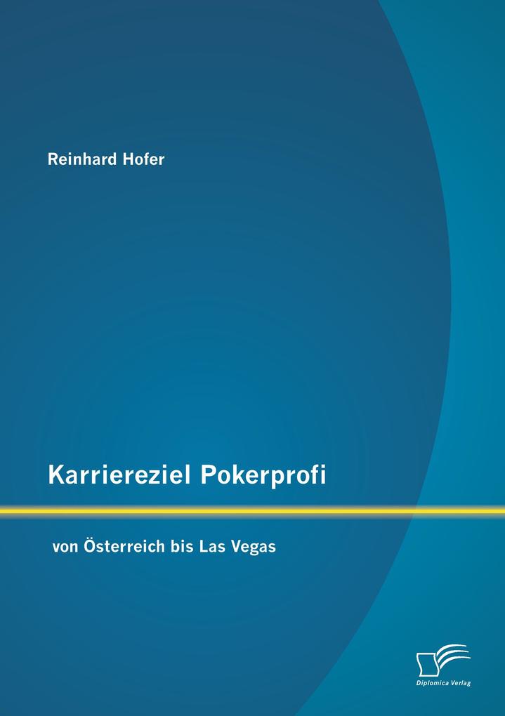 Karriereziel Pokerprofi - von Österreich bis Las Vegas