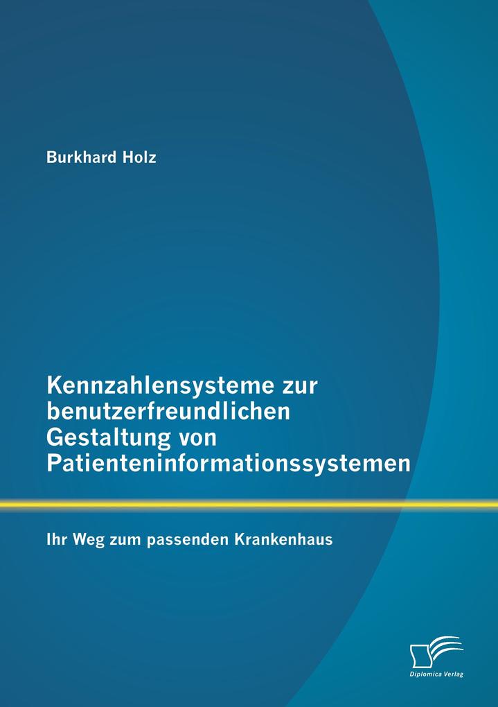 Kennzahlensysteme zur benutzerfreundlichen Gestaltung von Patienteninformationssystemen: Ihr Weg zum passenden Krankenhaus