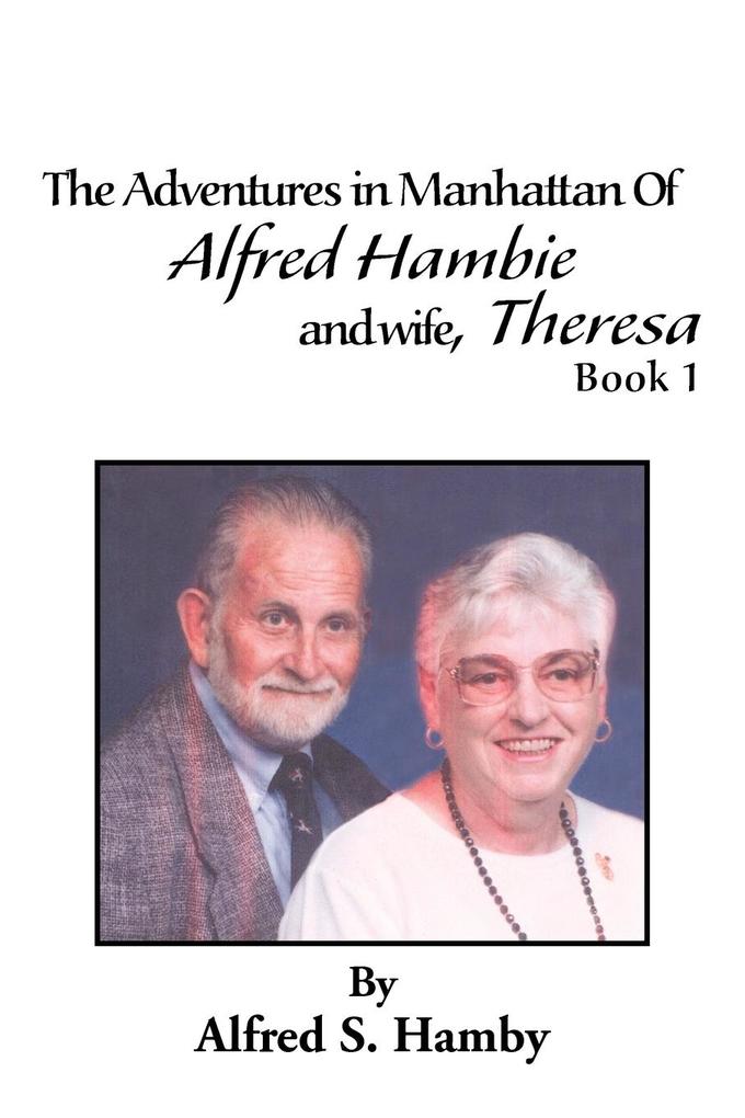 The Adventures in Manhattan of Alfred Hambie and Wife Theresa Book 1
