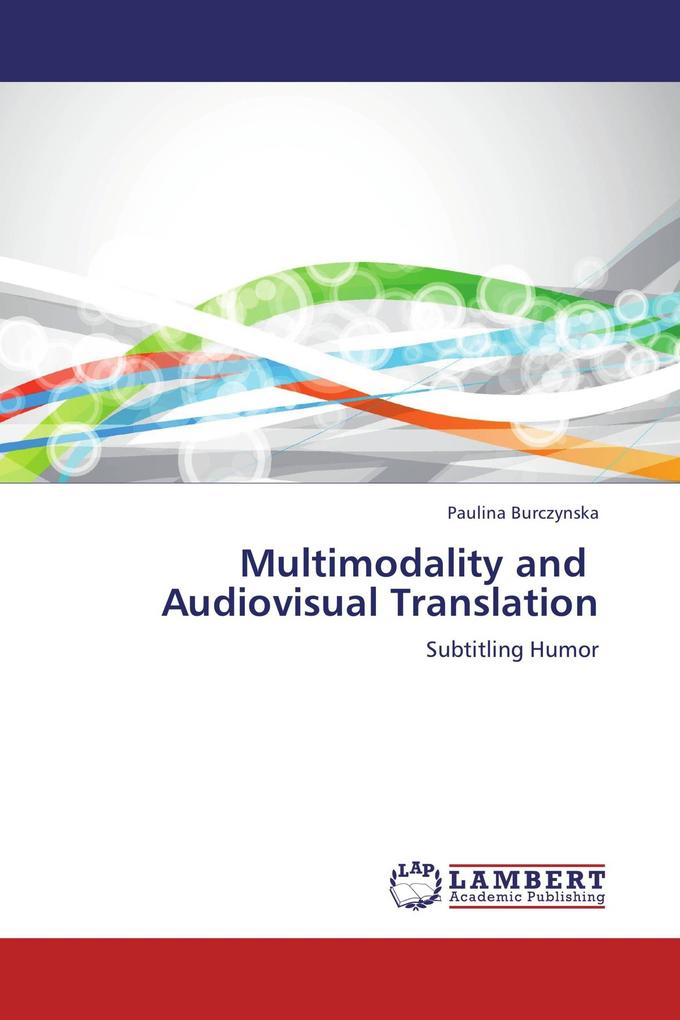 Multimodality and Audiovisual Translation