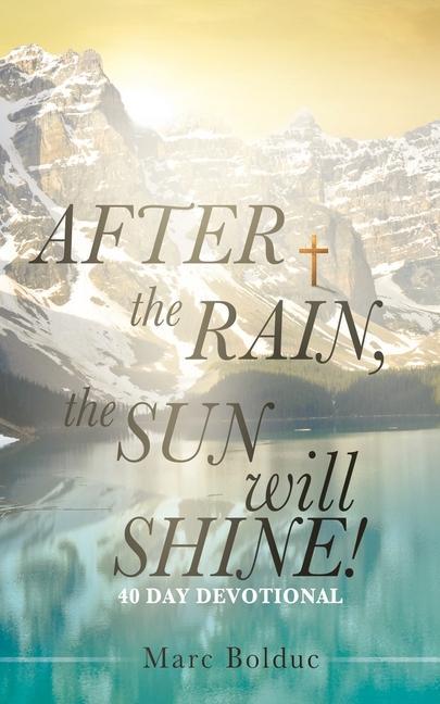 After the Rain the Sun Will Shine!