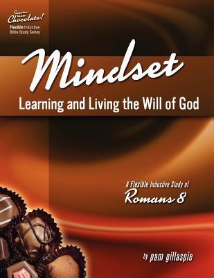 Sweeter Than Chocolate! Mindset: Learning and Living the Will of God -- An Inductive Study of Romans 8