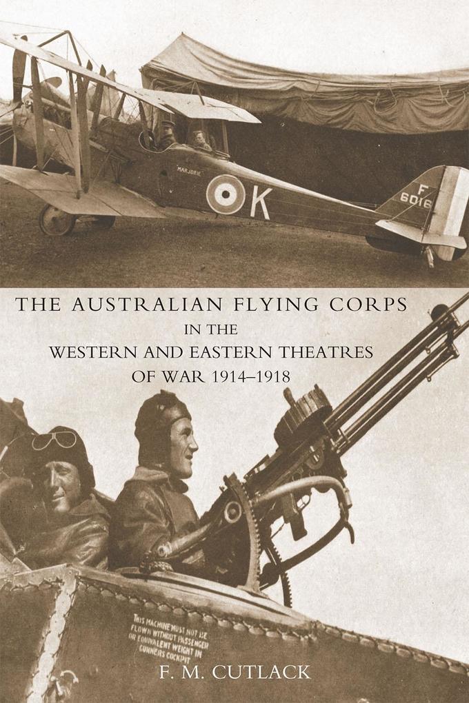 Australian Flying Corps in the Western and Eastern Theatres of War 1914-1918