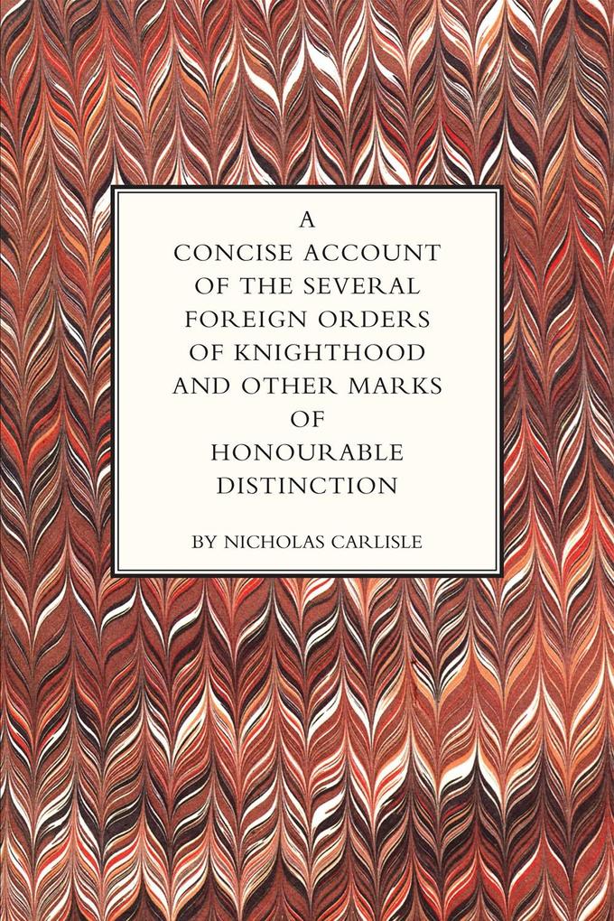 Concise Account of the Several Foreign Orders of Knighthood