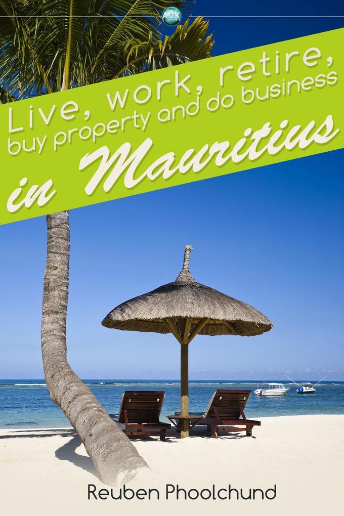 Live work retire buy property and do business in Mauritius