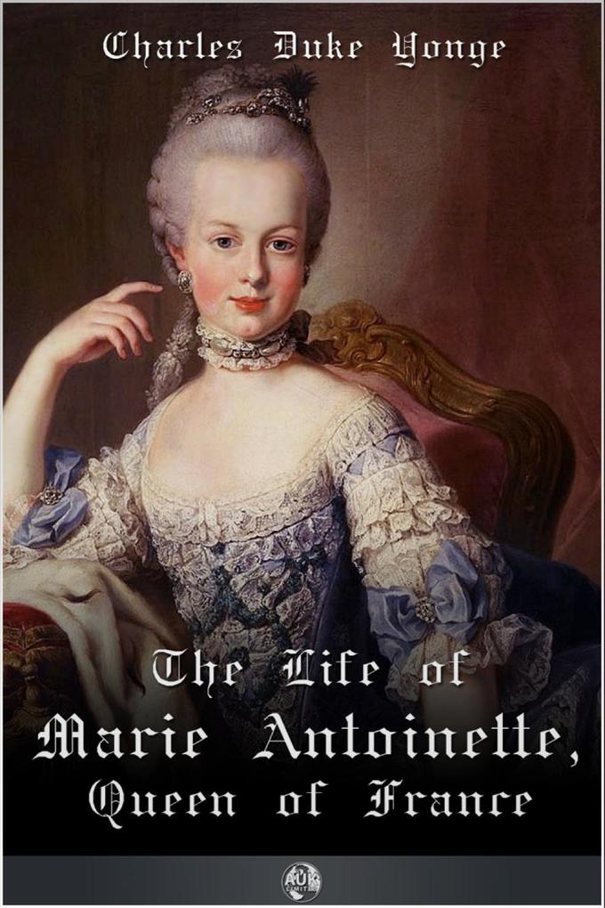 Life of Marie Antionette Queen of France