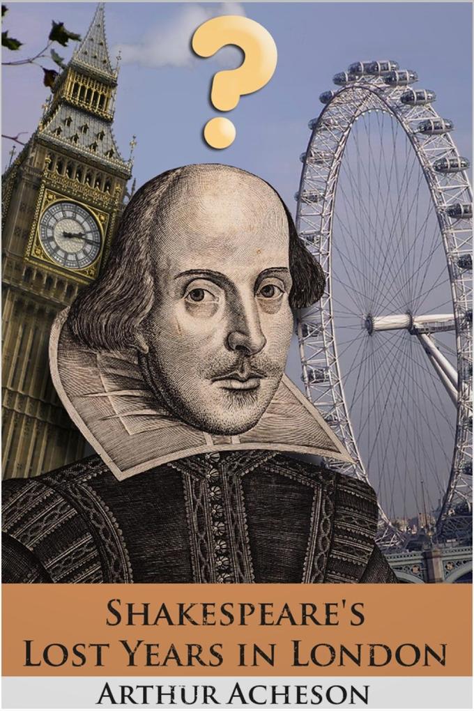 Shakespeare‘s Lost Years in London