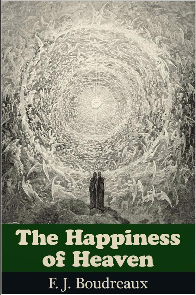 Happiness of Heaven - F. J. Boudreaux