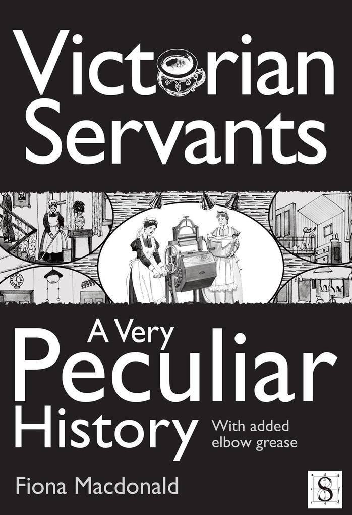 Victorian Servants A Very Peculiar History