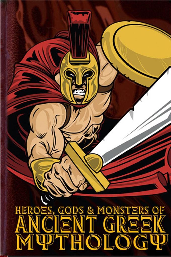 Heroes Gods and Monsters of Ancient Greek Mythology