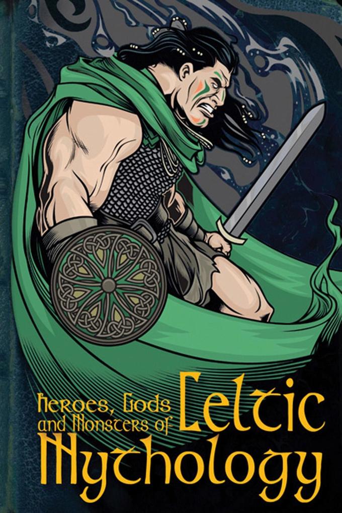 Heroes Gods and Monsters of Celtic Mythology