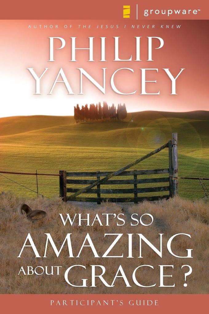 The What's So Amazing about Grace? Participant's Guide