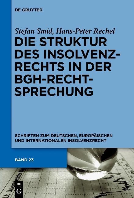 Die Struktur des Insolvenzrechts in der BGH-Rechtsprechung - Stefan Smid/ Hans-Peter Rechel