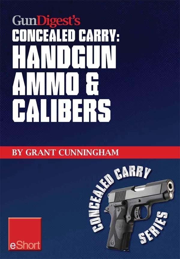 Gun Digest‘s Handgun Ammo & Calibers Concealed Carry eShort