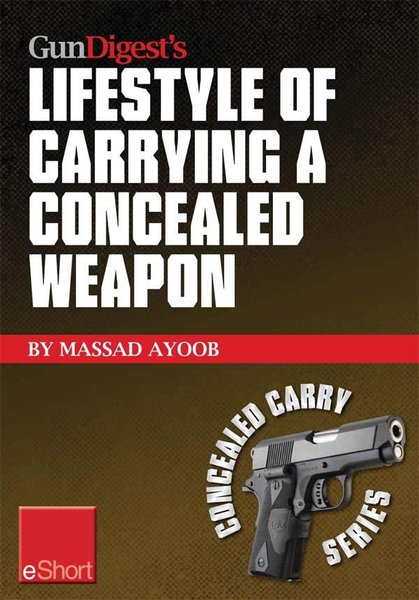 Gun Digest‘s Lifestyle of Carrying a Concealed Weapon eShort