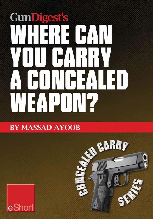 Gun Digest‘s Where Can You Carry a Concealed Weapon? eShort