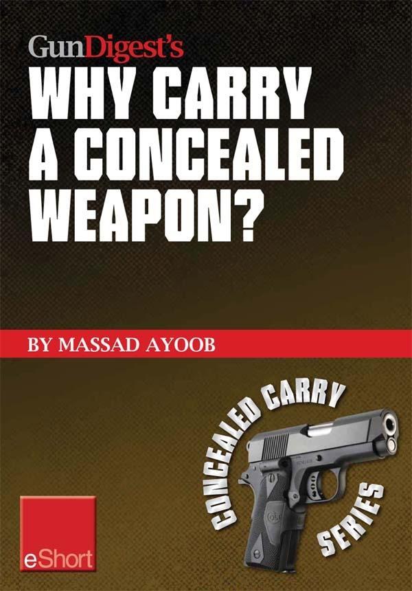 Gun Digest‘s Why Carry a Concealed Weapon? eShort