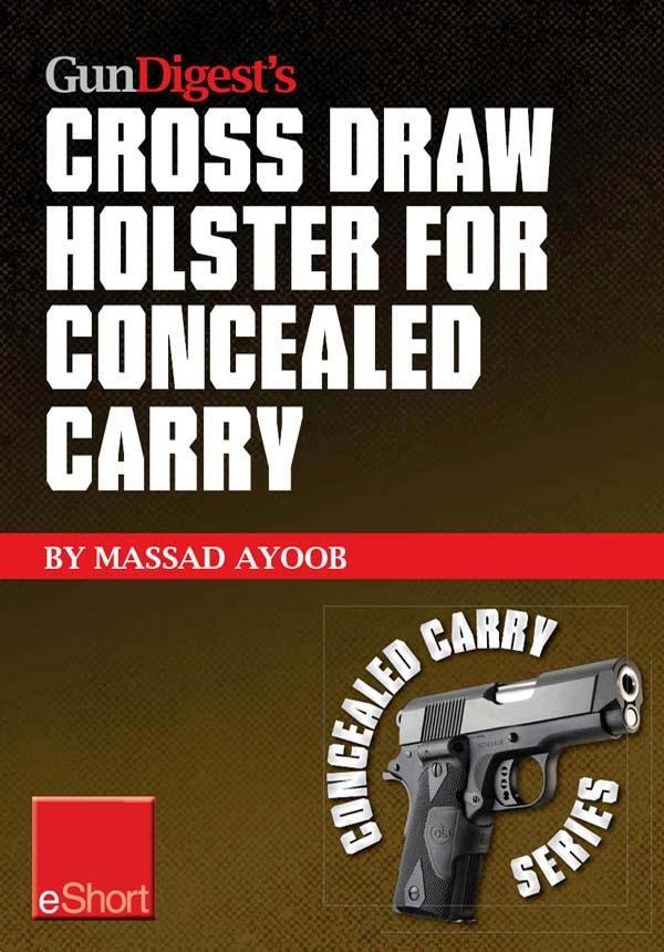 Gun Digest‘s Cross Draw Holster for Concealed Carry eShort