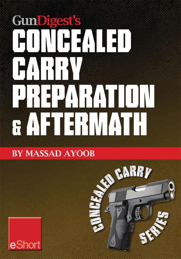 Gun Digest‘s Concealed Carry Preparation & Aftermath eShort