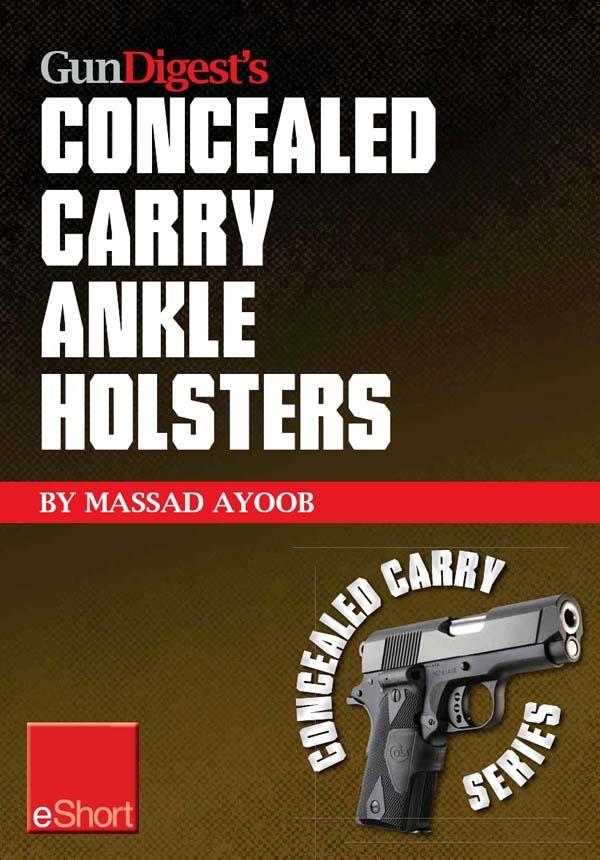 Gun Digest‘s Concealed Carry Ankle Holsters eShort