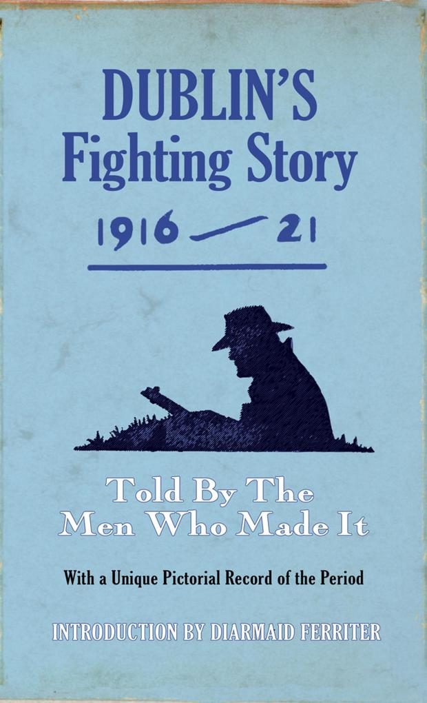 Dublin‘s Fighting Story 1916 - 21