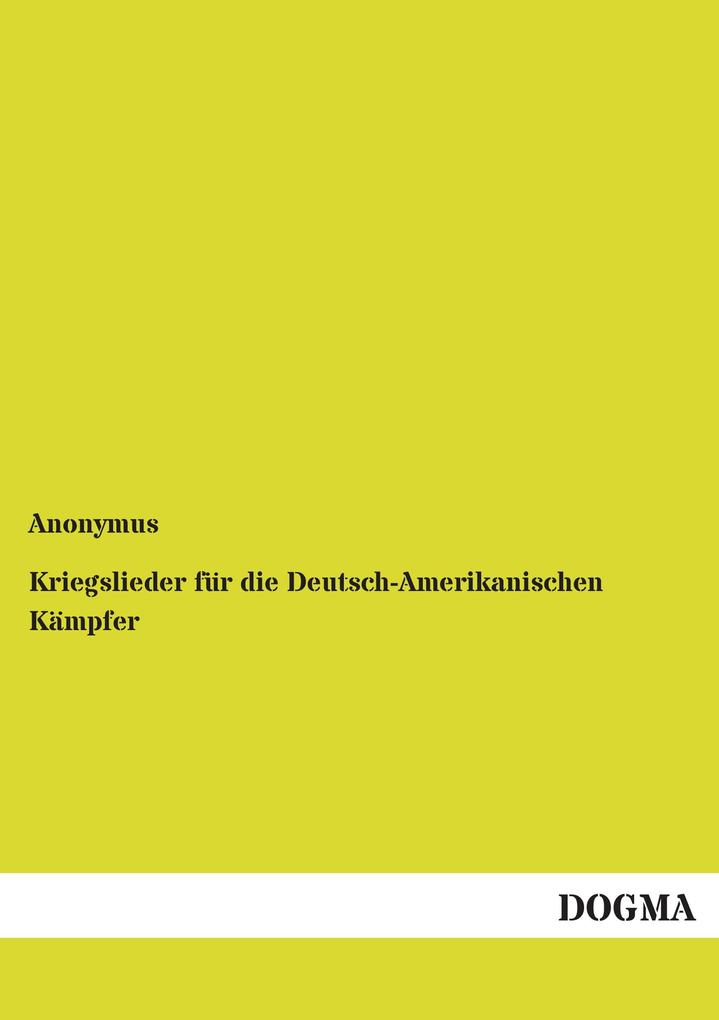 Kriegslieder für die Deutsch-Amerikanischen Kämpfer