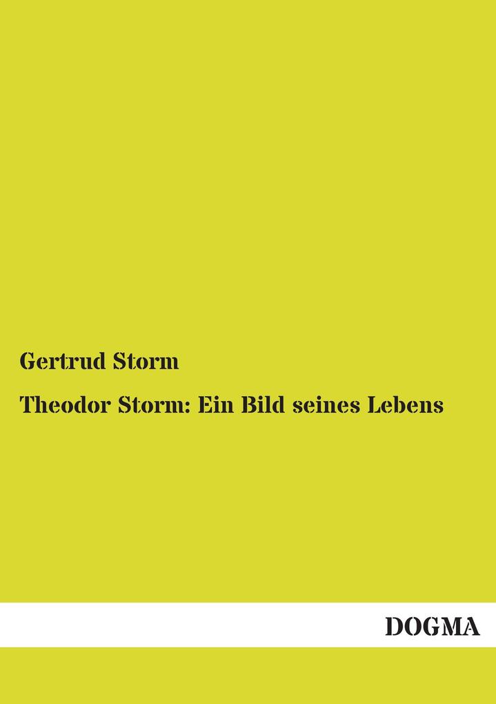 Theodor Storm: Ein Bild seines Lebens