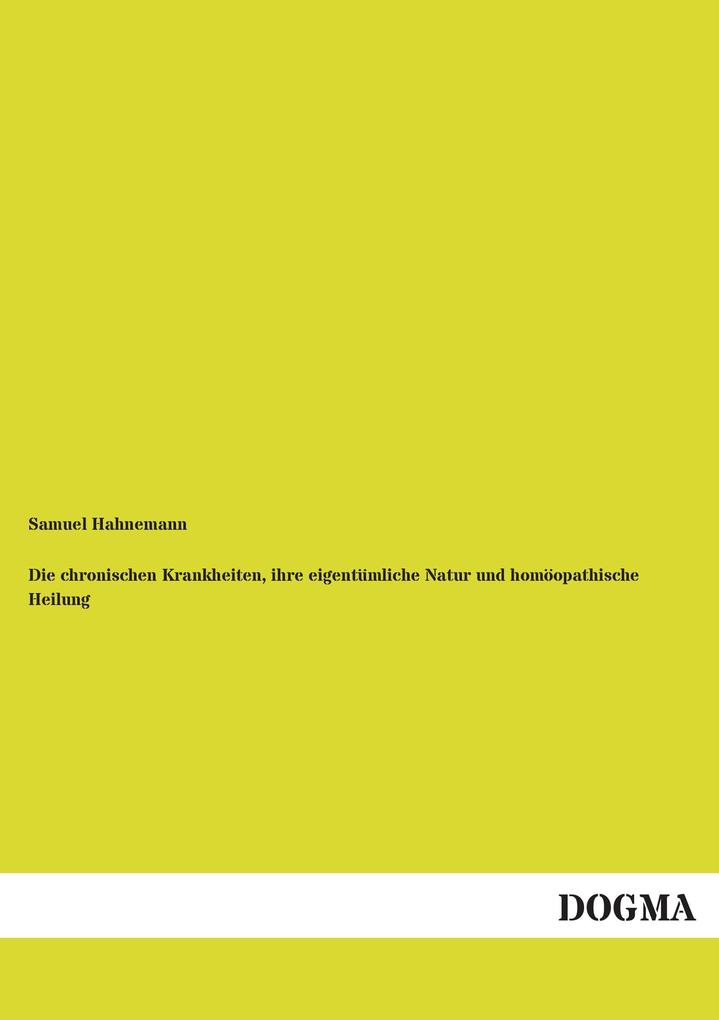 Die chronischen Krankheiten ihre eigentümliche Natur und homöopathische Heilung