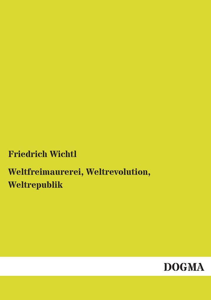 Weltfreimaurerei Weltrevolution Weltrepublik