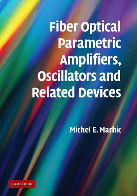 Fiber Optical Parametric Amplifiers Oscillators and Related Devices