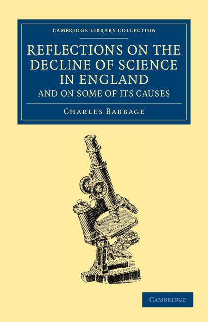 Reflections on the Decline of Science in England and on Some of its Causes