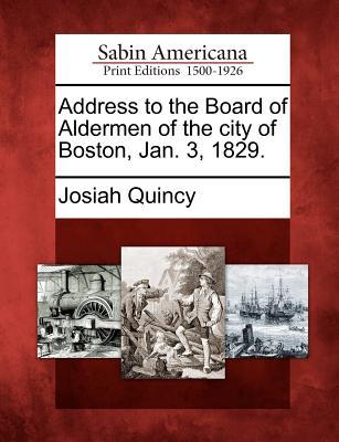 Address to the Board of Aldermen of the City of Boston Jan. 3 1829.