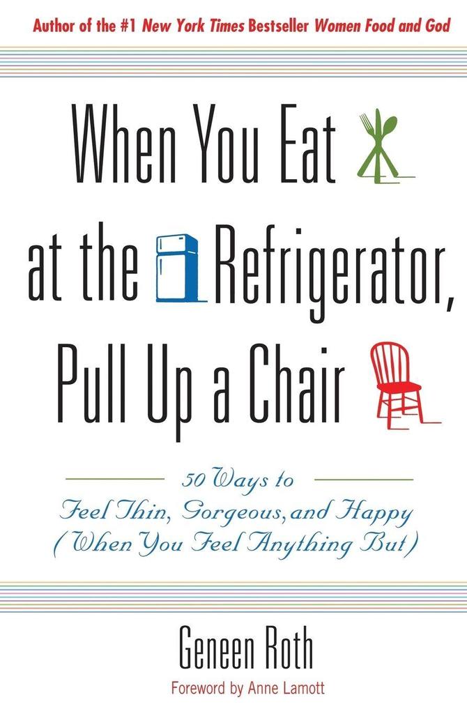 When You Eat at the Refrigerator Pull Up a Chair