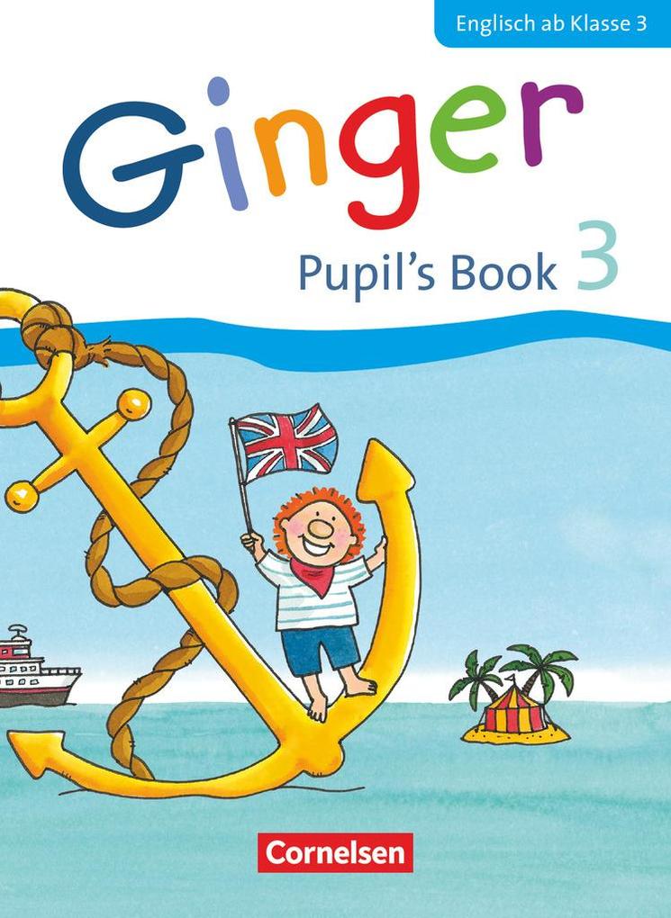 Ginger 03: 3. Schuljahr. Pupil‘s Book