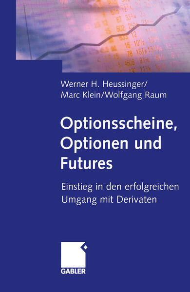 Optionsscheine Optionen und Futures - Werner H. Heussinger/ Marc Klein/ Wolfgang Raum