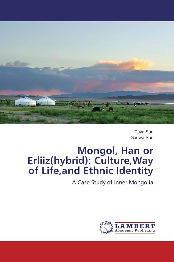 Mongol Han or Erliiz(hybrid): CultureWay of Lifeand Ethnic Identity