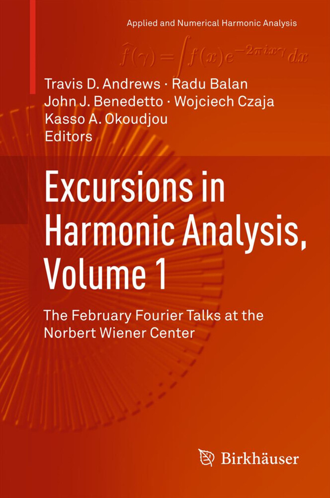 Excursions in Harmonic Analysis Volume 1