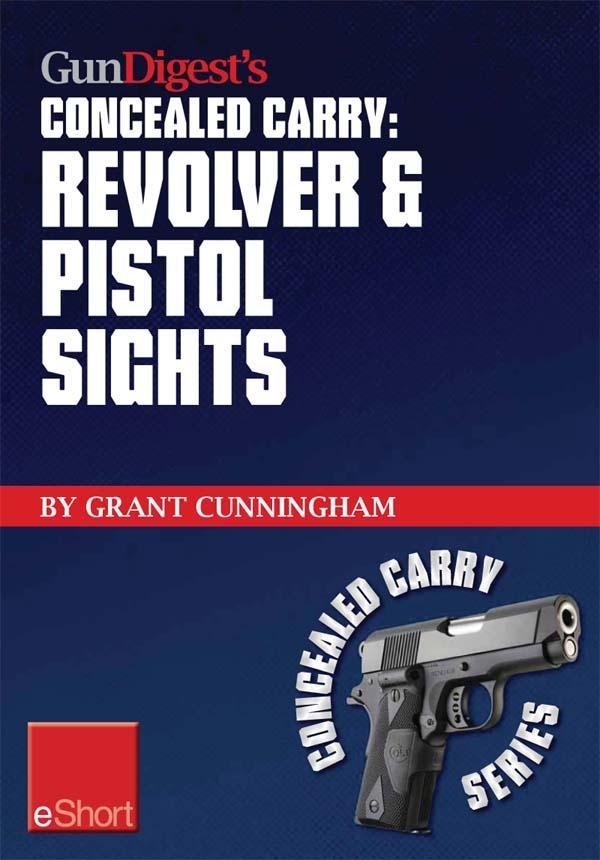 Gun Digest‘s Revolver & Pistol Sights for Concealed Carry eShort