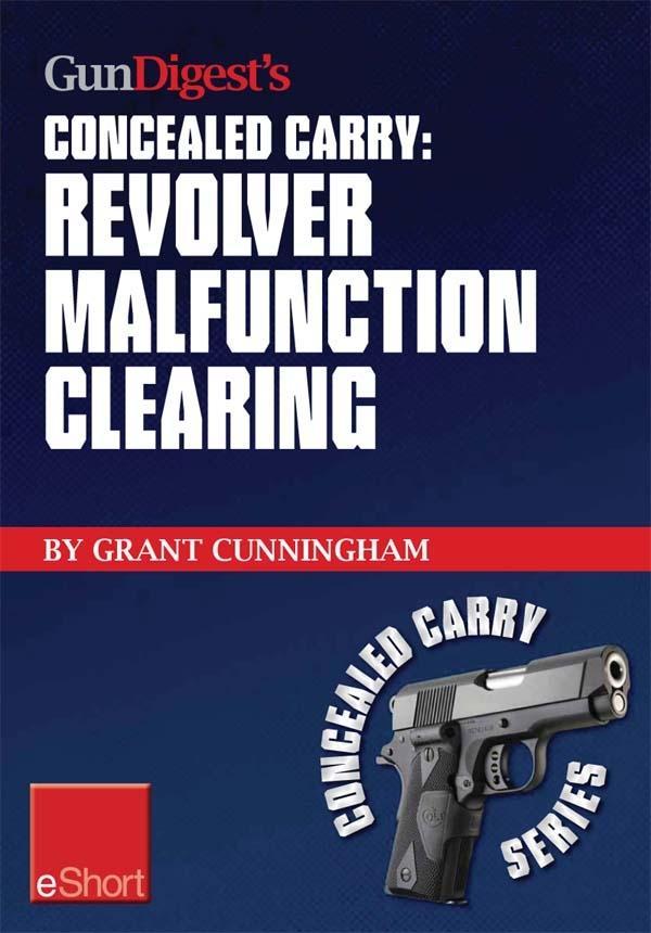 Gun Digest‘s Revolver Malfunction Clearing Concealed Carry eShort