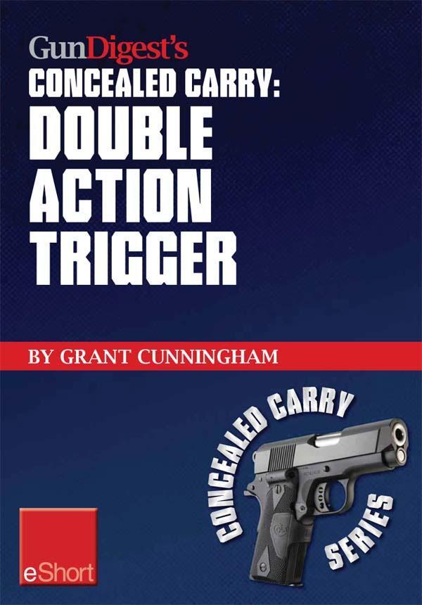 Gun Digest‘s Double Action Trigger Concealed Carry eShort