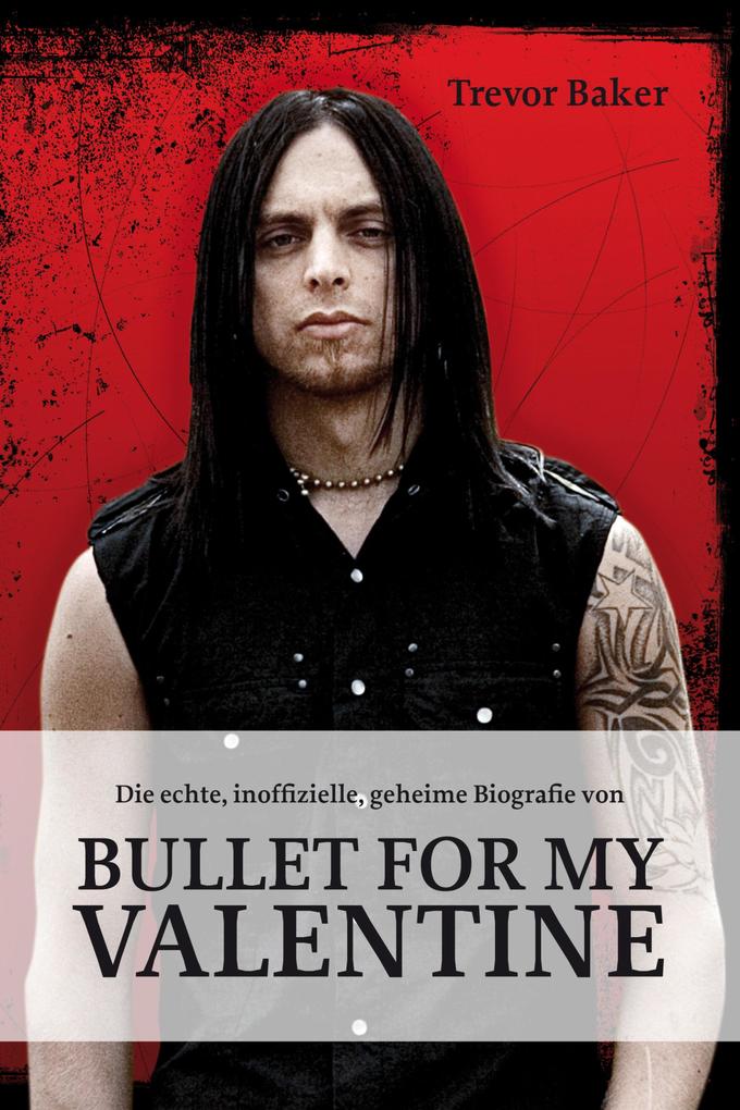 Die echte inoffizielle geheime Biografie von Bullet for my Valentine