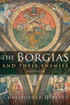 The Borgias And Their Enemies