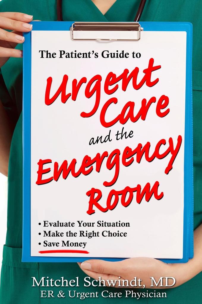 The Patient‘s Guide to Urgent Care and the Emergency Room