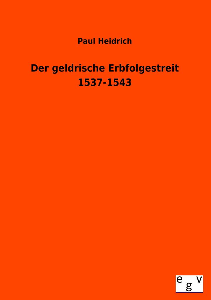 Der geldrische Erbfolgestreit 1537-1543