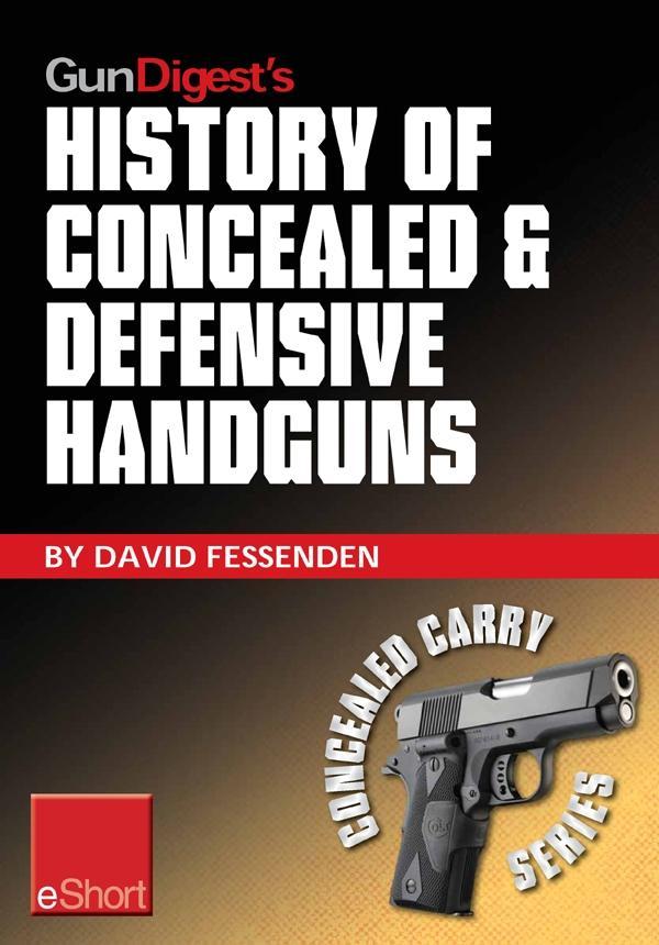 Gun Digest‘s History of Concealed & Defensive Handguns eShort