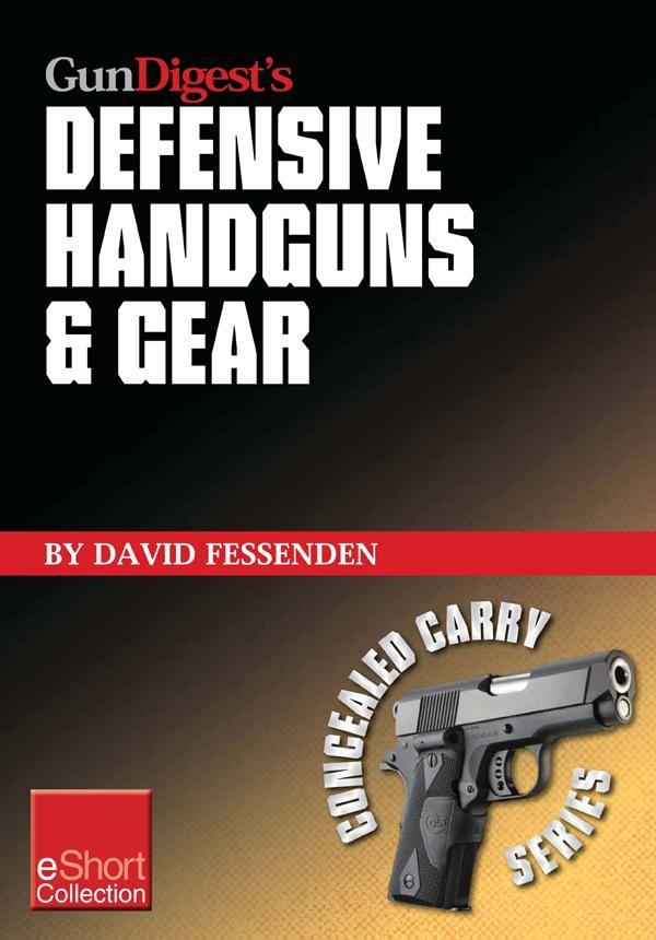 Gun Digest‘s Defensive Handguns & Gear Collection eShort