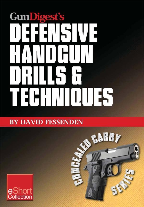 Gun Digest‘s Defensive Handgun Drills & Techniques Collection eShort