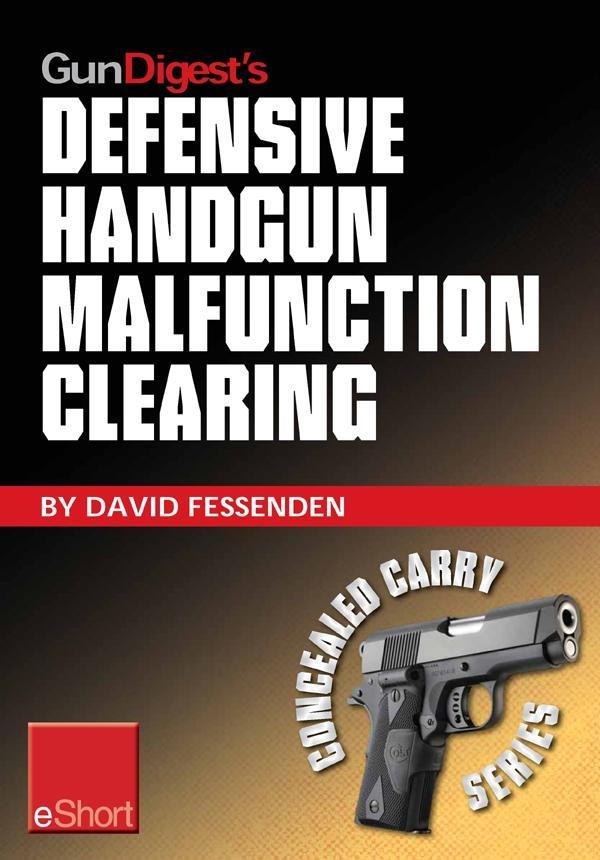 Gun Digest‘s Defensive Handgun Malfunction Clearing eShort